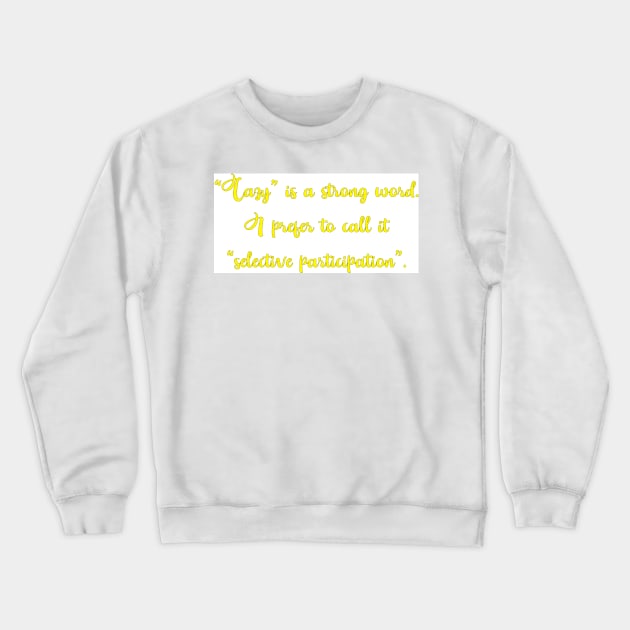 Lazy Crewneck Sweatshirt by Ians Photos and Art